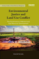 Environmental Justice And Land Use Conflict The Governance Of Mineral And Gas Resource Development 1st Edition Amanda Kennedy