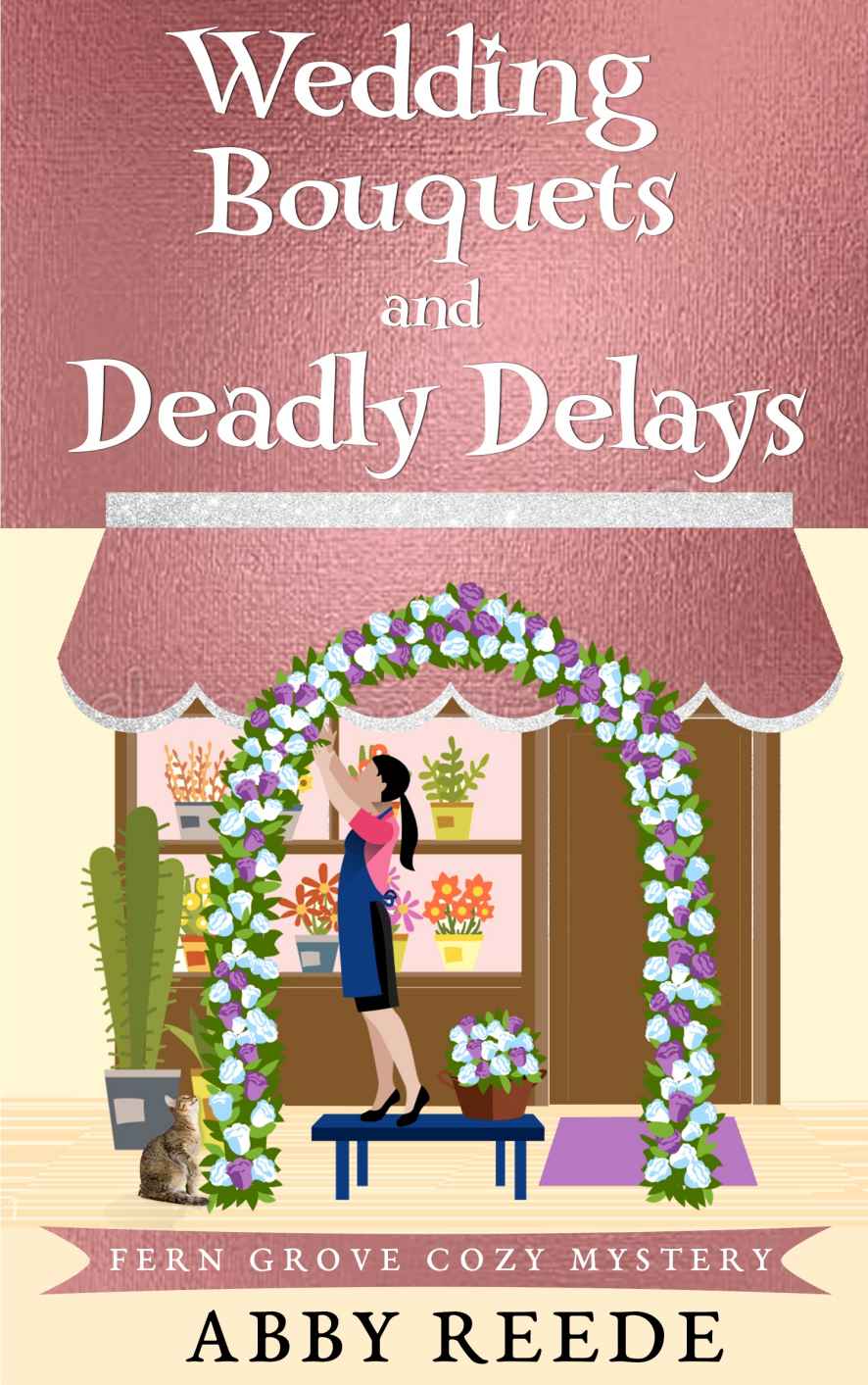 Wedding Bouquets And Deadly Delays Fern Grove Cozy Mystery 11 Abby Reede