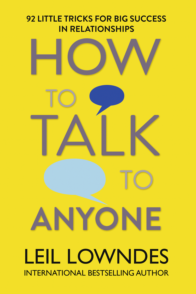 How To Talk To Anyone 92 Little Tricks For Big Success In Relationships Leil Lowndes