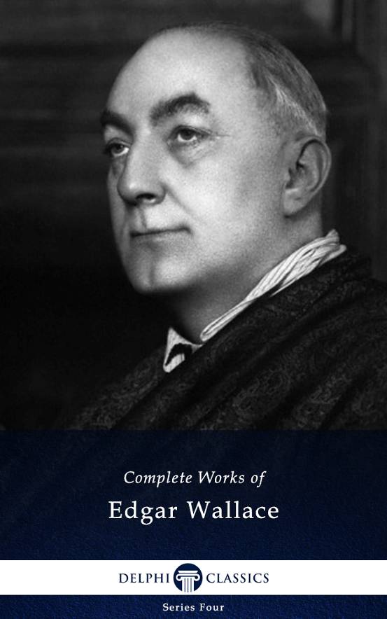 Complete Works Of Edgar Wallace Edgar Wallace