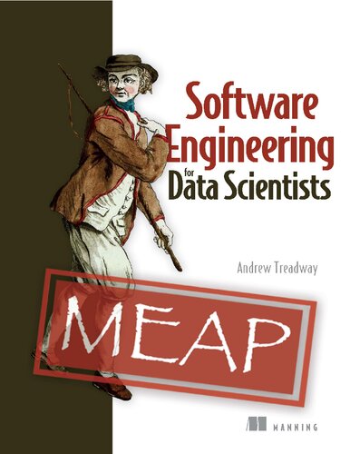 Software Engineering For Data Scientists Meap V2 Chapters 1 To 7 Of 14 Andrew Treadway