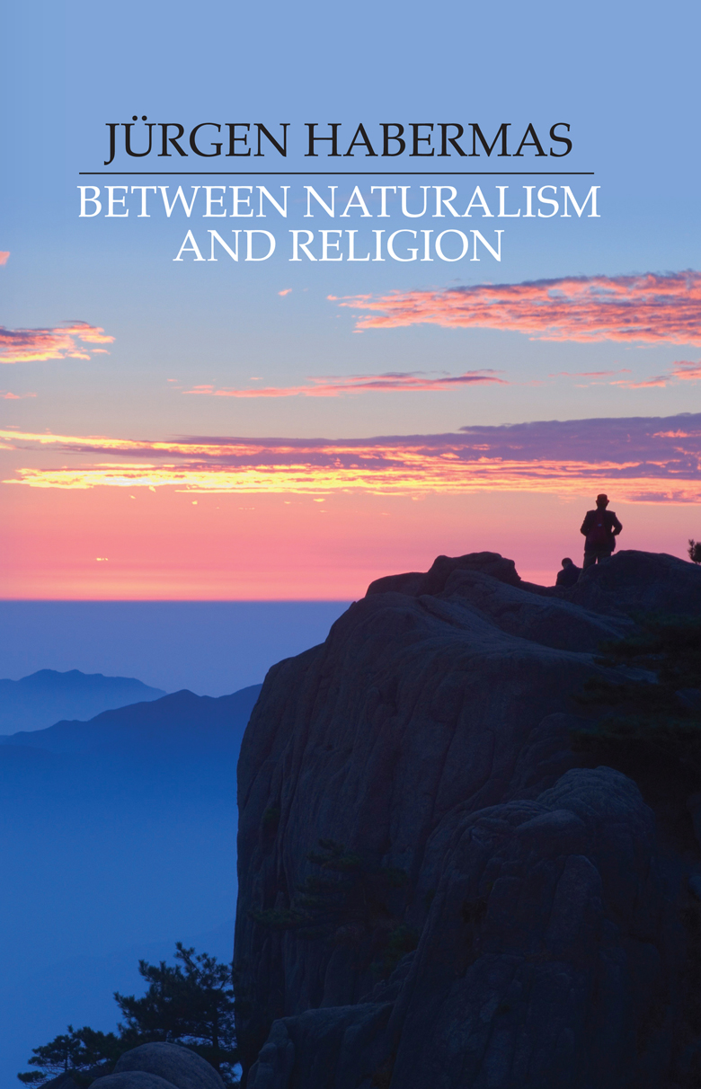 Between Naturalism And Religion Philosophical Essays Jrgen Habermas