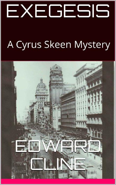 Exegesis A Cyrus Skeen Mystery The Cyrus Skeen Mysteries Book 18 Edward Cline