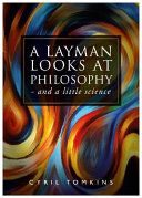 A Layman Looks At Philosophy And A Little Science Cyril Tomkins