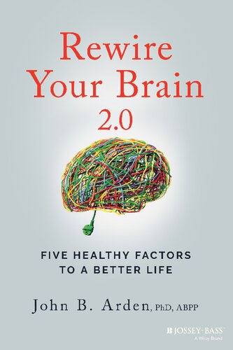 Rewire Your Brain 20 Five Healthy Factors To A Better Life John B Arden