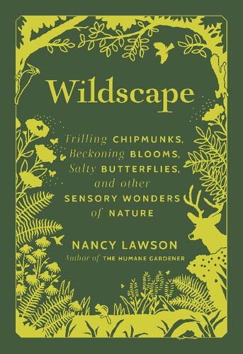 Wildscape Trilling Chipmunks Beckoning Blooms Salty Butterflies And Other Sensory Wonders Of Nature Nancy Lawson
