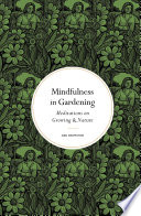 Mindfulness In Gardening Meditations On Growing Nature Ark Redwood