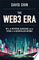 The Web3 Era Nfts The Metaverse Blockchain And The Future Of The Decentralized Internet David Shin