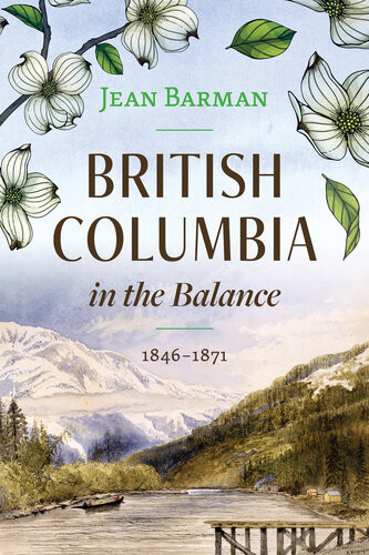 British Columbia In The Balance 18461871 Jean Barman
