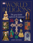 World Religions The Great Faiths Explored Explained John Bowker