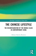 The Chinese Lifestyle The Reconfiguration Of The Middle Class In Contemporary China Alfonso Snchezromera