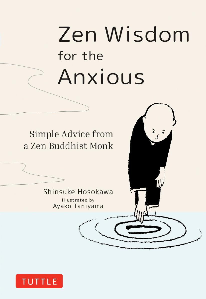 Zen Wisdom For The Anxious Shinsuke Hosokawa