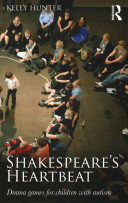 Shakespeares Heartbeat Drama Games For Children With Autism 1st Edition Kelly Hunter