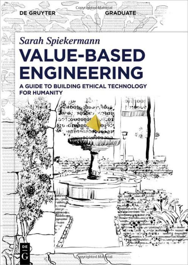 Valuebased Engineering A Guide To Building Ethical Technology For Humanity Sarah Spiekermann
