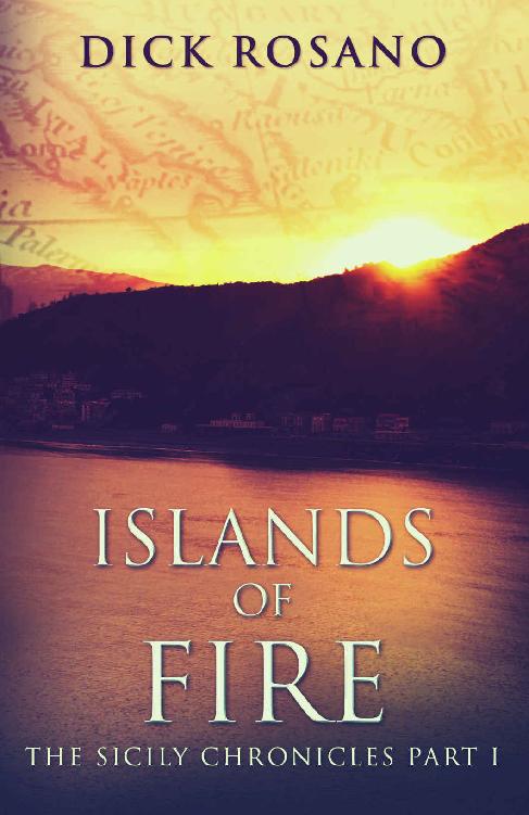 Islands Of Fire The Sicily Chronicles Book 1 Dick Rosano