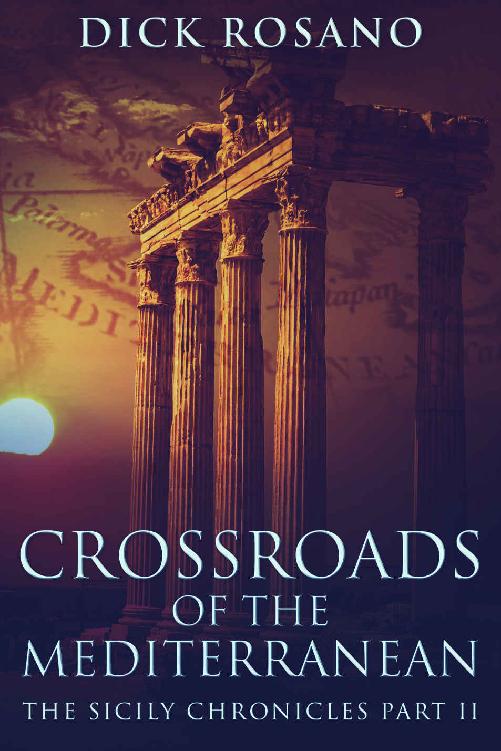 Crossroads Of The Mediterranean The Sicily Chronicles Book 2 Dick Rosano