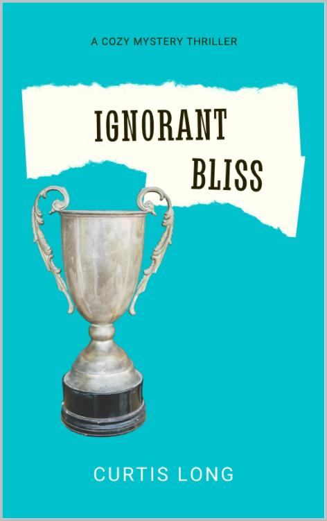 Ignorant Bliss A Cozy Murder Mystery Classic Thriller A Dane Drake Mystery Dane Drake Cozy Mystery Series Curtis Long