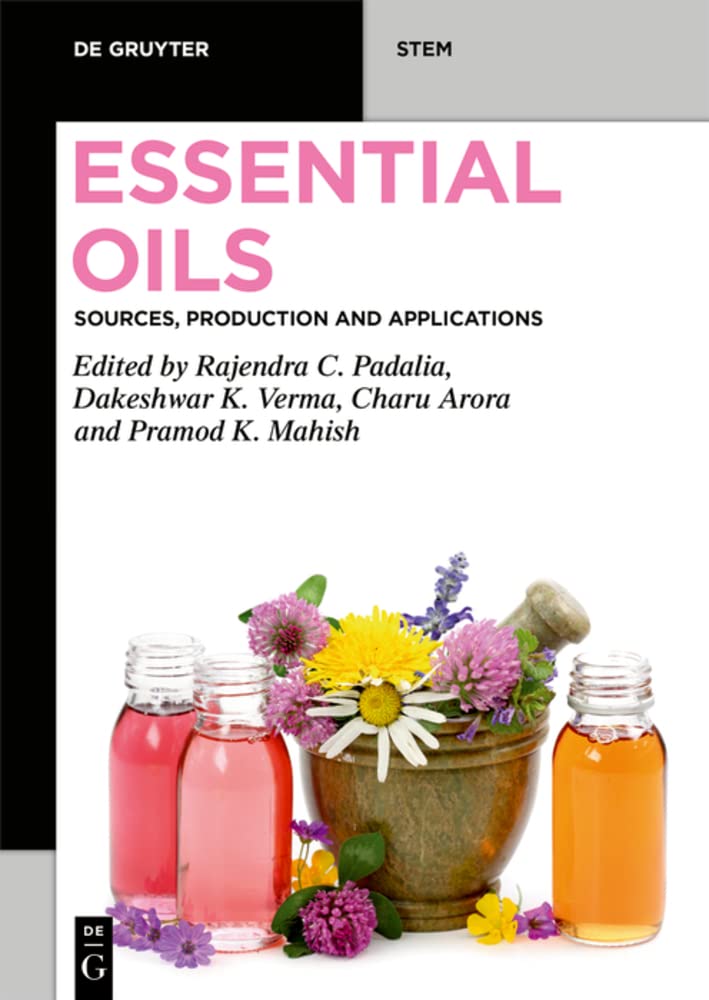 Essential Oils Sources Production And Applications Rajendra Chandra Padalia