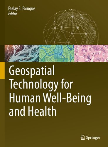 Geospatial Technology For Human Wellbeing And Health Fazlay S Faruque