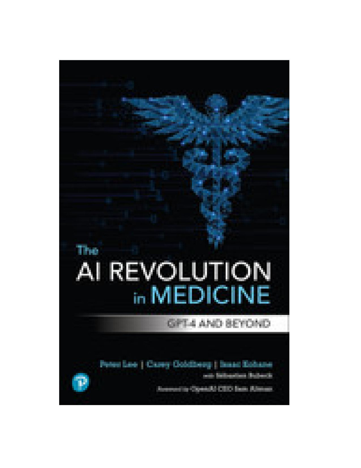 The Ai Revolution In Medicine Gpt4 And Beyond Peter Lee Carey Goldberg