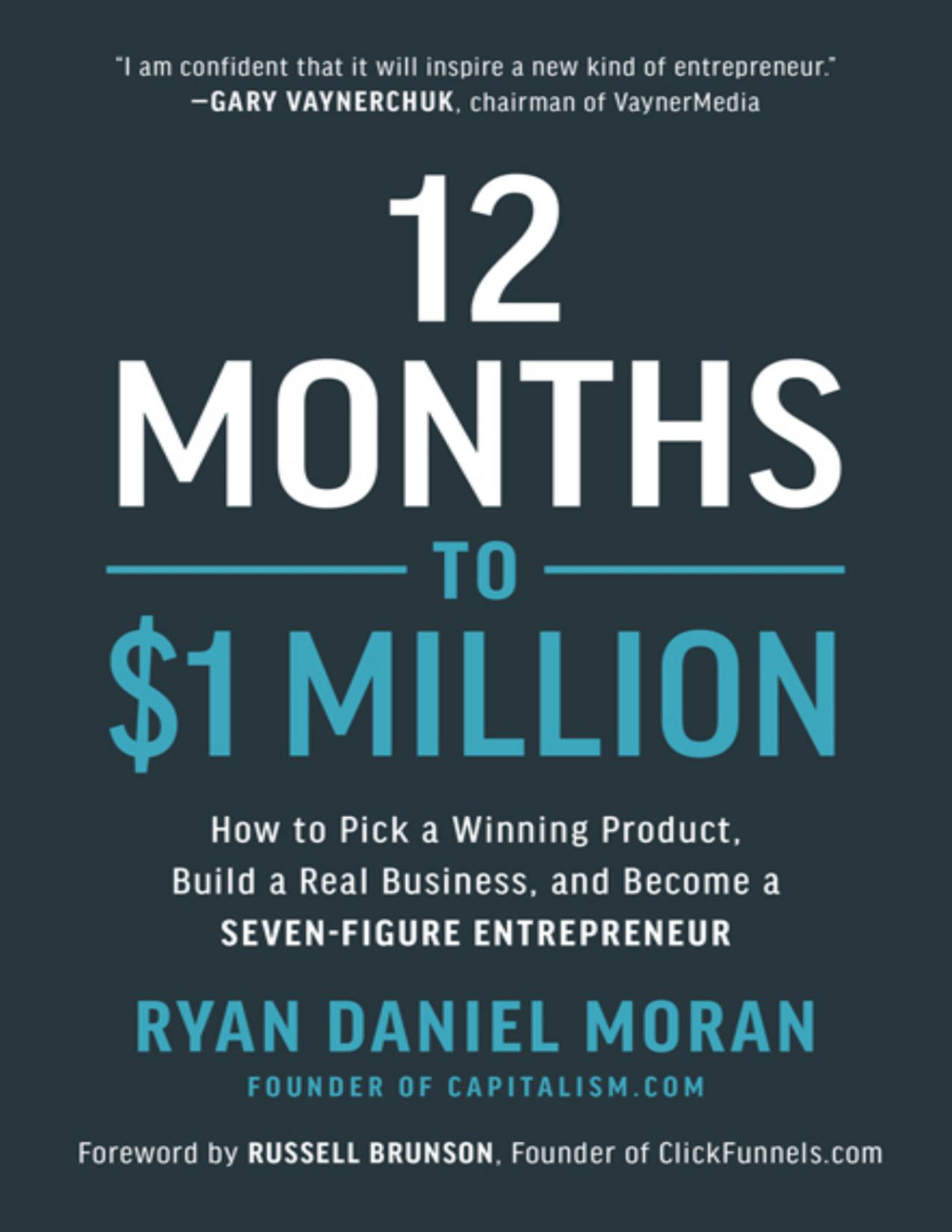 12 Months To 1 Million How To Pick A Winning Product Build A Real Business And Become A Sevenfigure Entrepreneur Ryan Daniel Moran