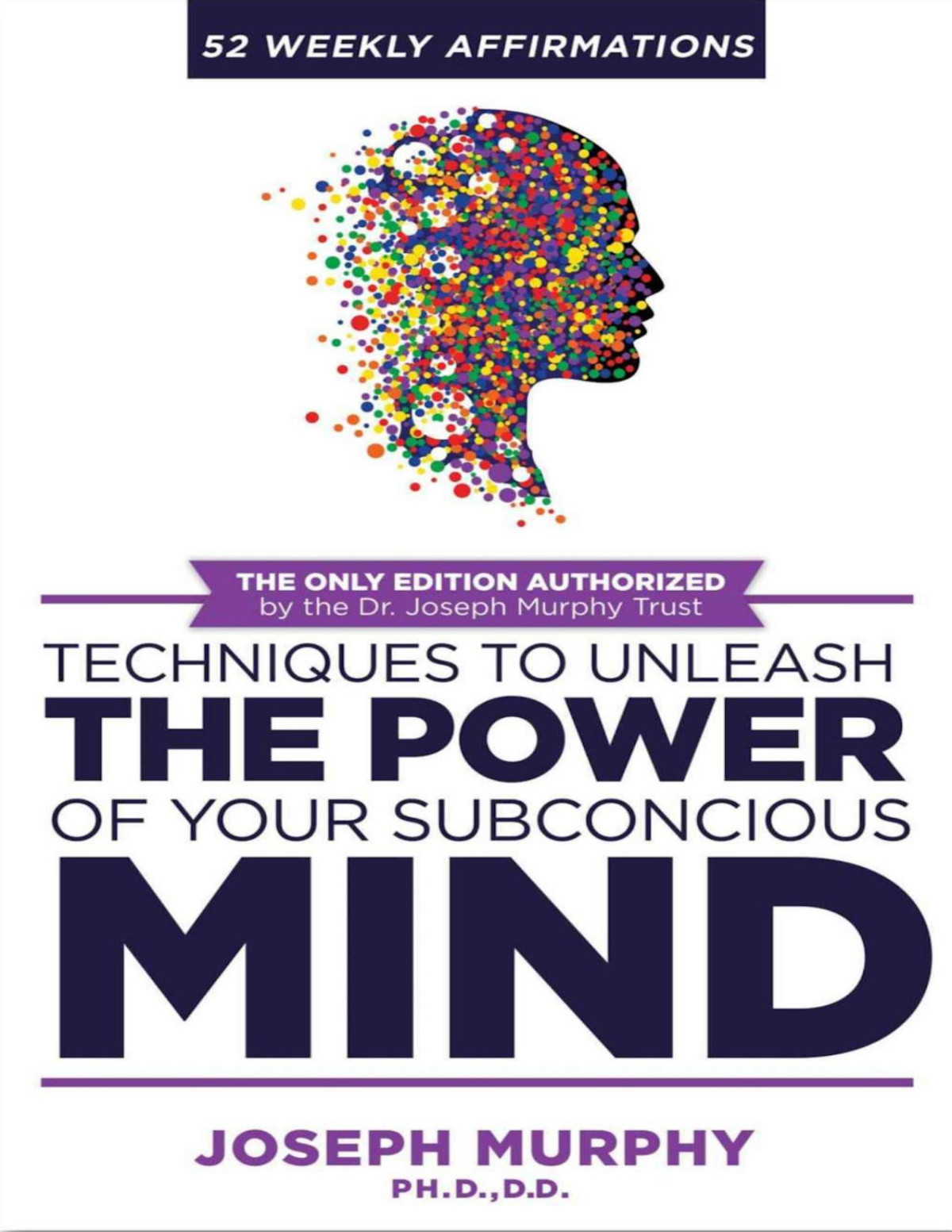 52 Weekly Affirmations Techniques To Unleash The Power Of Your Subconscious Mind Joseph Murphy