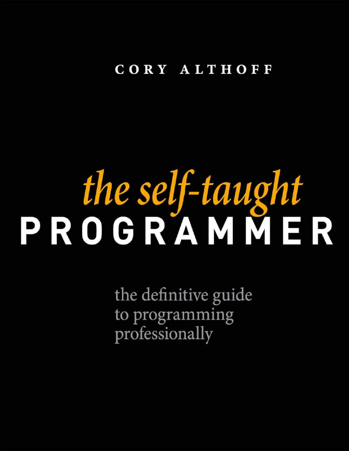 The Selftaught Programmer Cory Althoff