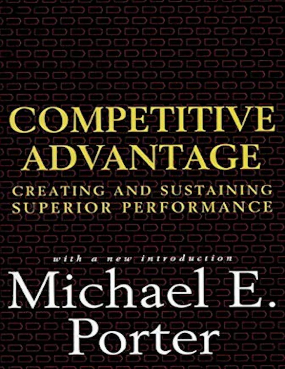 Competitive Advantage Creating And Sustaining Superior Performance Michael E Porter