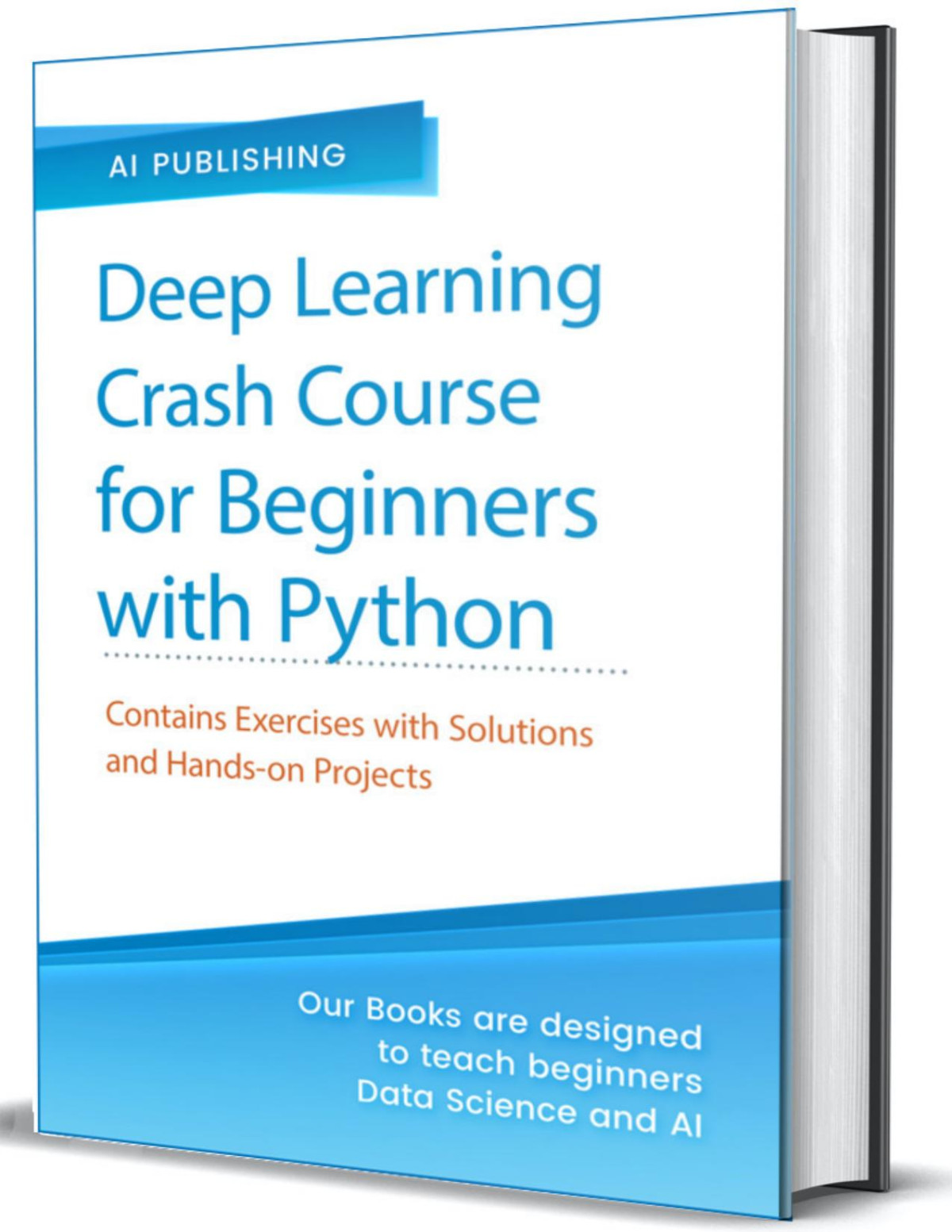 Deep Learning Crash Course For Beginners With Python Theory And Applications Stepbystep Using Tensorflow 20contains A Lot Of Exercises And Handson Projects Publishing