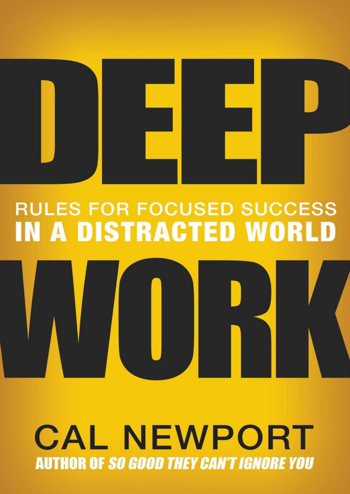 Deep Work Rules For Focussed Success In A Distracted World Cal Newport