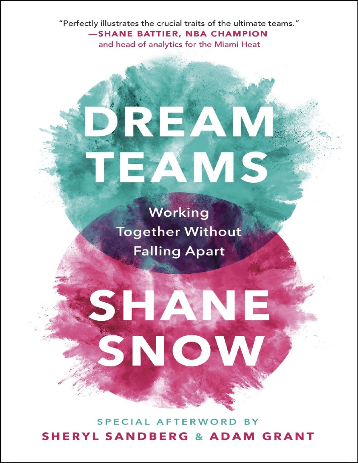 Dream Teams Working Together Without Falling Apart Shane Snow