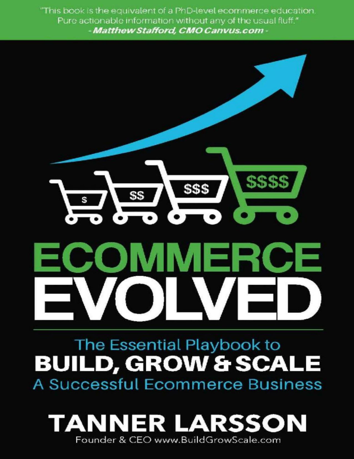 Ecommerce Evolved The Essential Playbook To Build Grow Scale A Successful Ecommerce Business Tanner Larsson