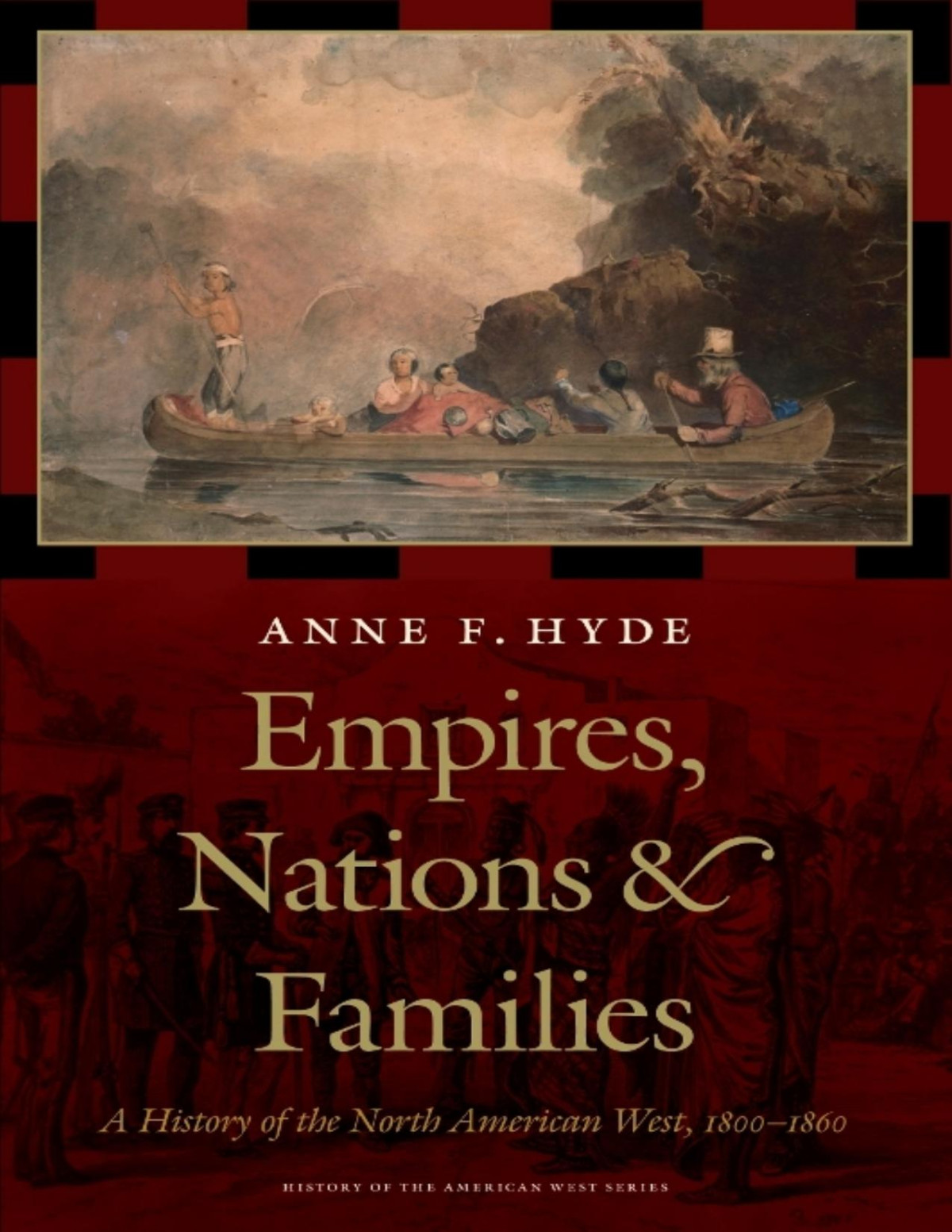 Empires Nations And Families A History Of The North American West 18001860 Anne F Hyde