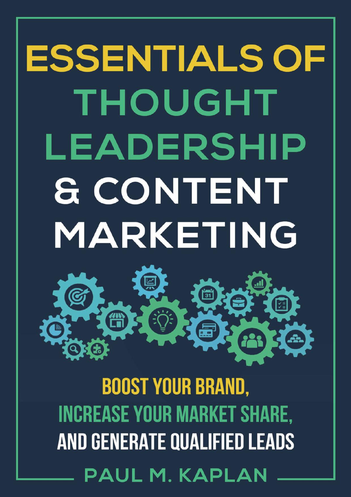 Essentials Of Thought Leadership And Content Marketing Paul M Kaplan