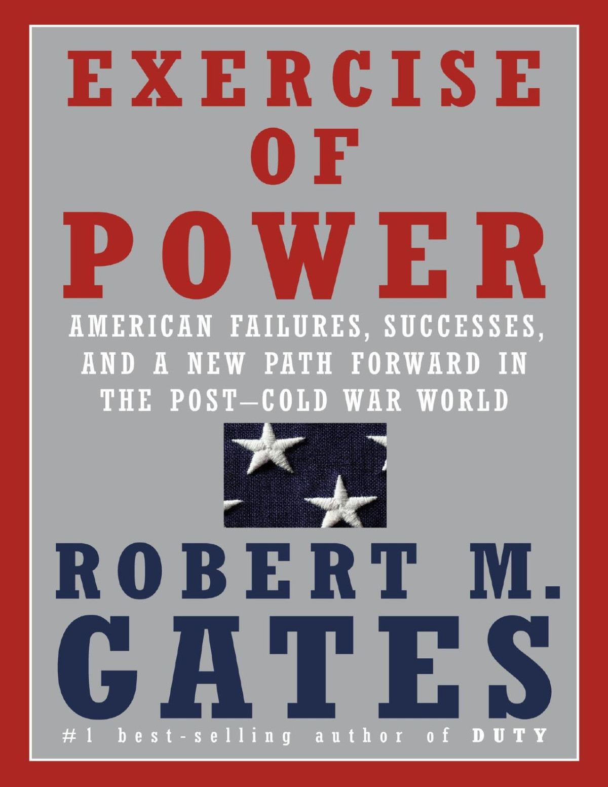 Exercise Of Power Robert M Gates