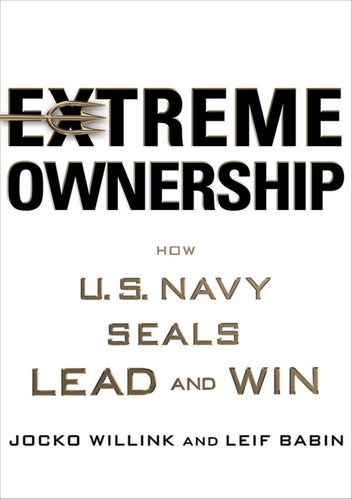 Extreme Ownership How Us Navy Seals Lead And Win Jocko Willink Leif Babin