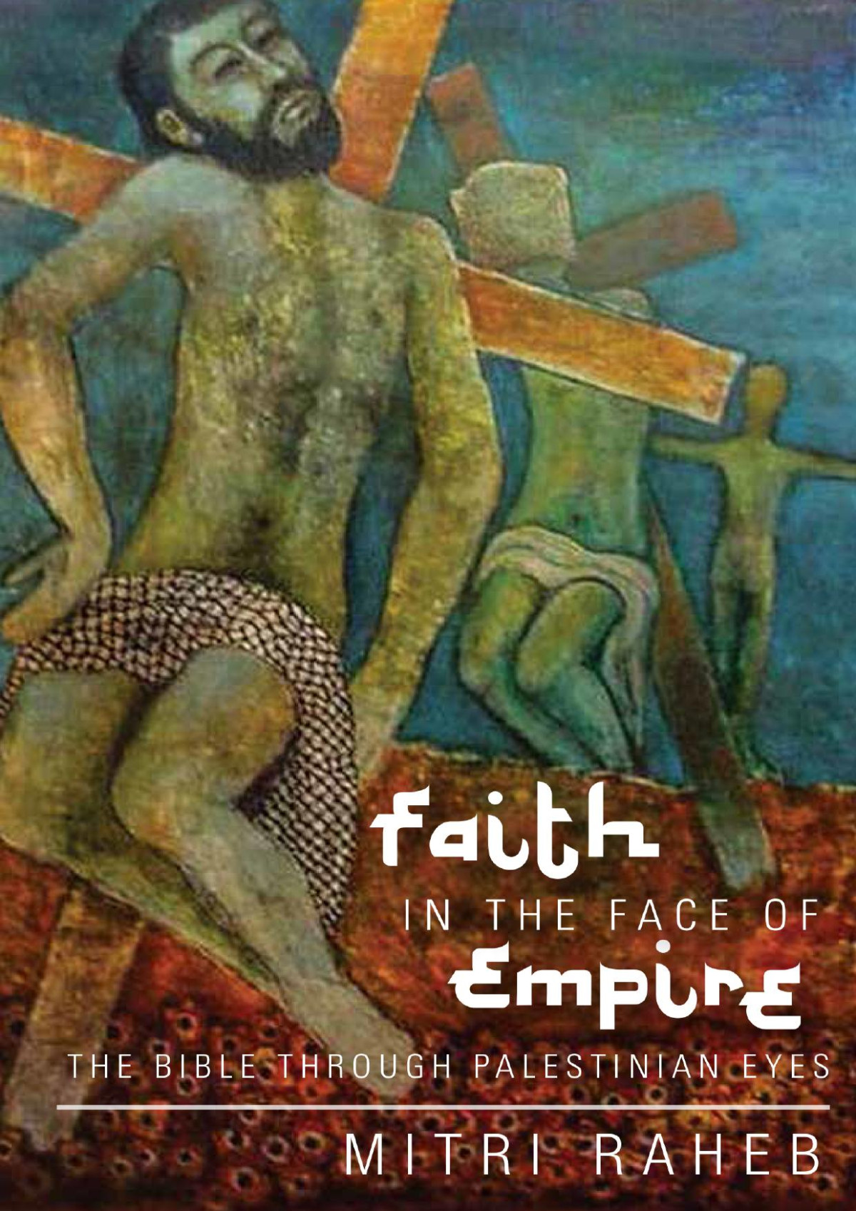Faith In The Face Of Empire Mitri Raheb