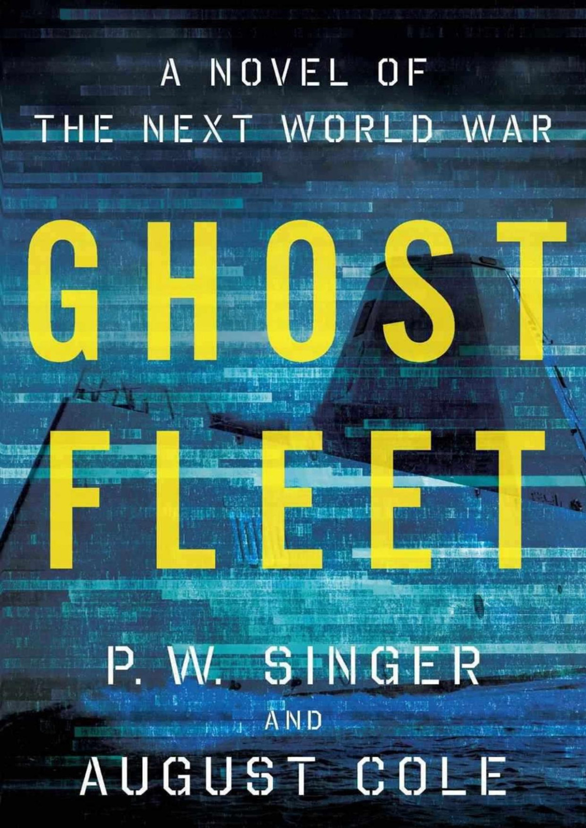 Ghost Fleet A Novel Of The Next World War P W Singer August Cole