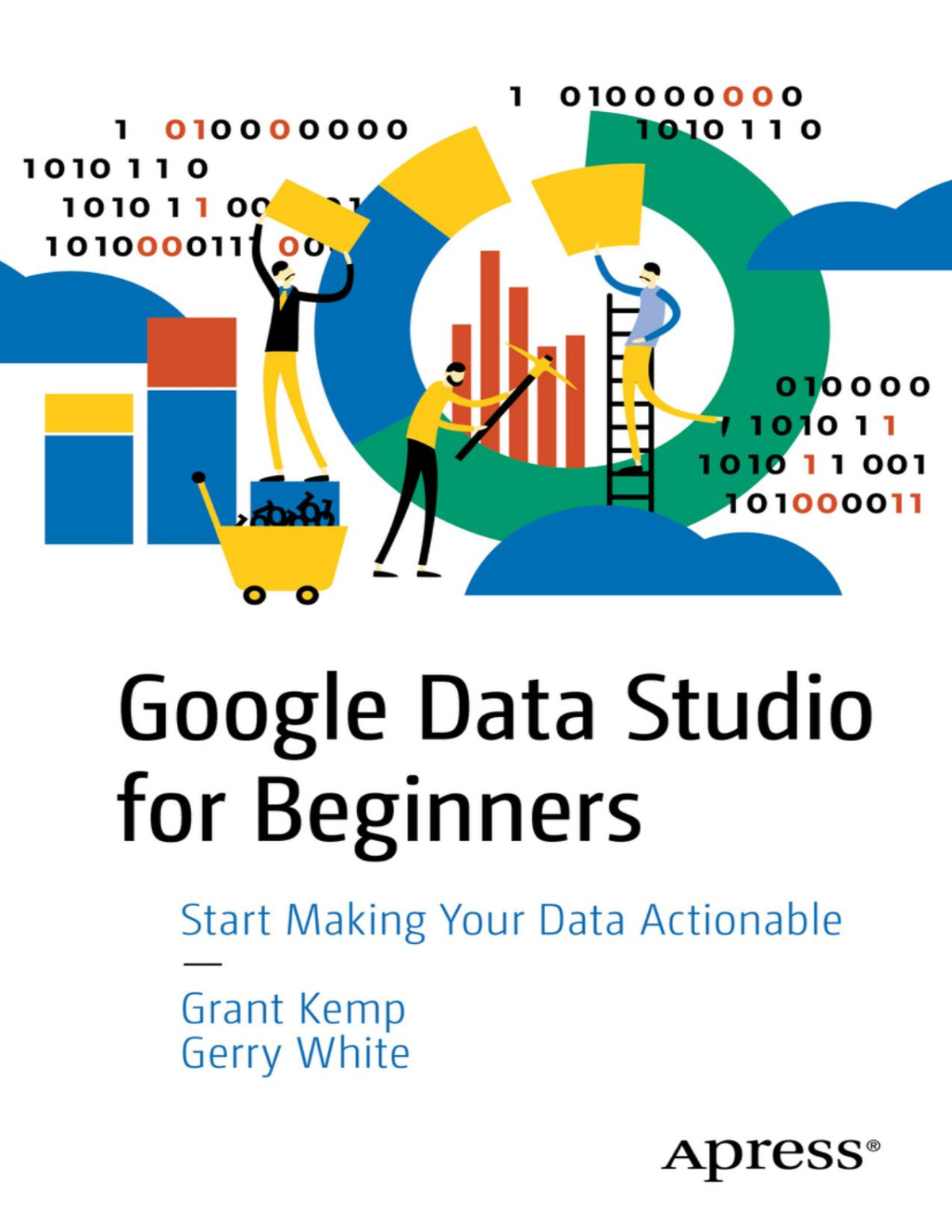 Google Data Studio For Beginners 1st Edition Grant Kemp Gerry White