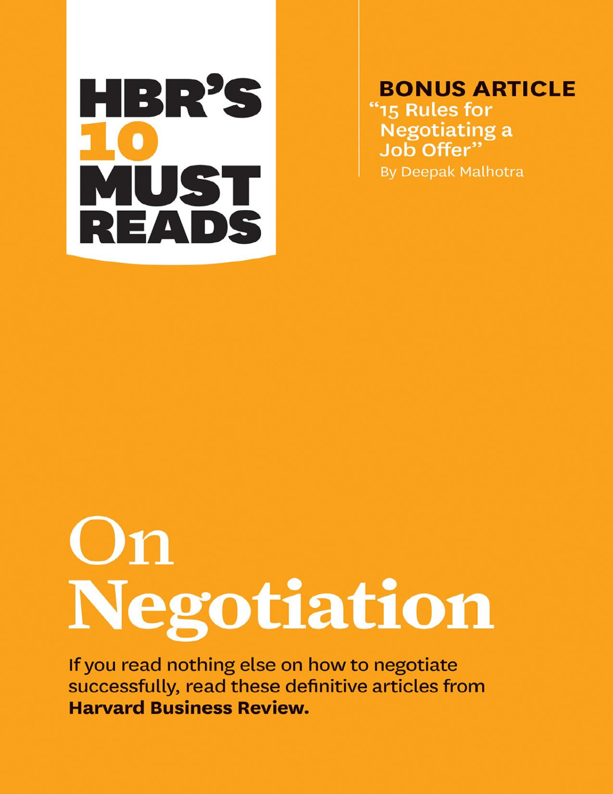 Hbrs 10 Must Reads On Negotiation With Bonus Article 15 Rules For Negotiating A Job Offer By Deepak Malhotra Harvard Business Reviewdaniel Kahnemandeepak Malhotraerin Meyermax H Bazerman