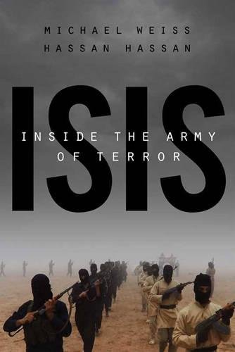 Isis Inside The Army Of Terror First Edition Michael Weiss Hassan Hassan