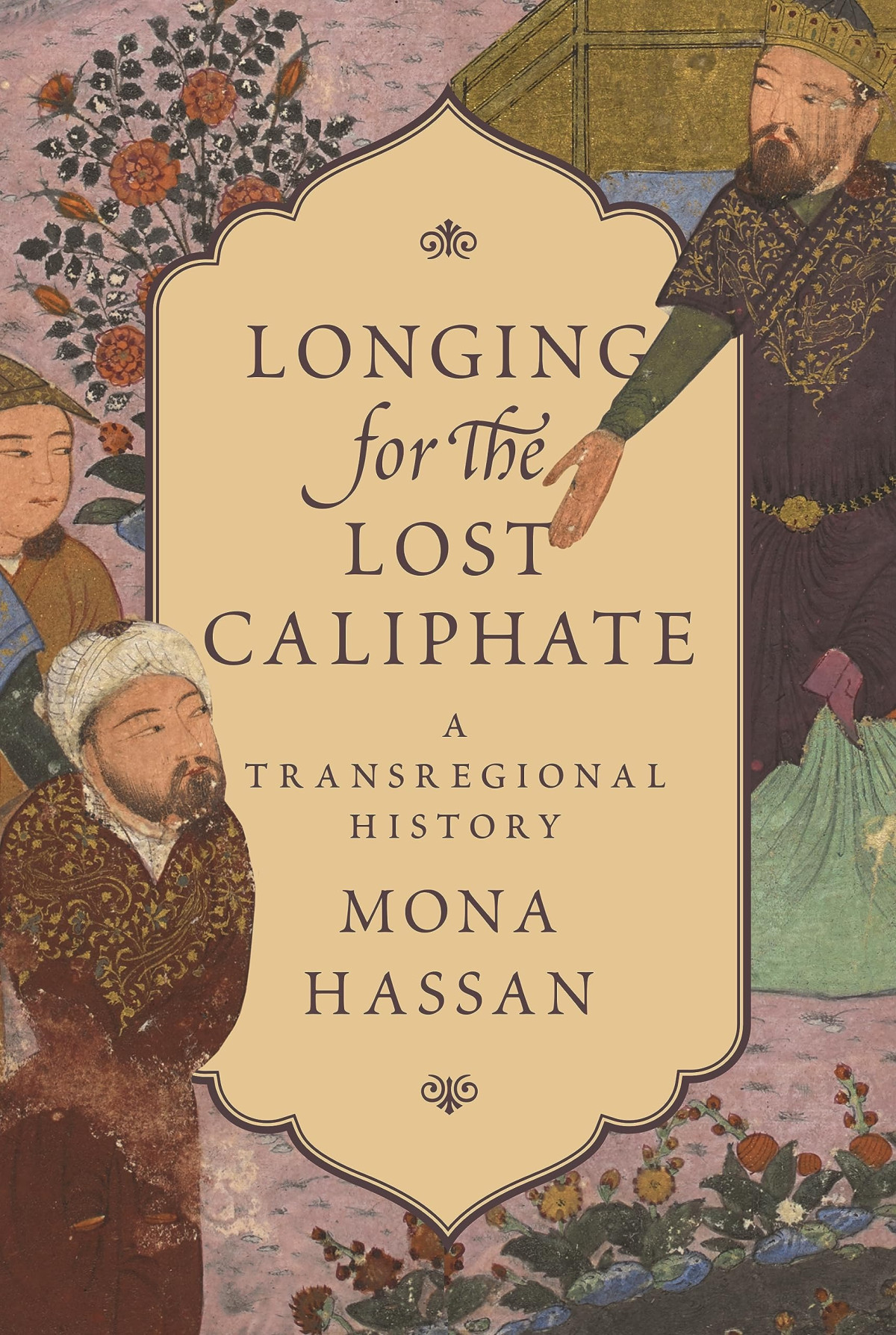 Longing For The Lost Caliphate Hassan Mona