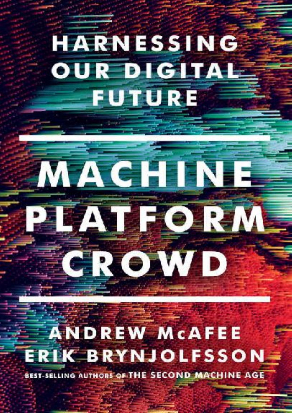 Machine Platform Crowd Harnessing Our Digital Future Andrew Mcafee Erik Brynjolfsson