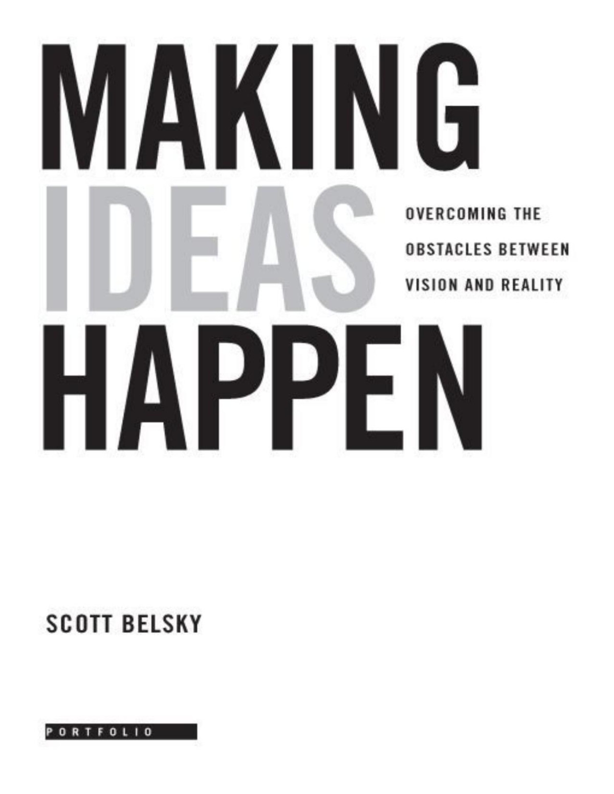 Making Ideas Happen Scott Belsky