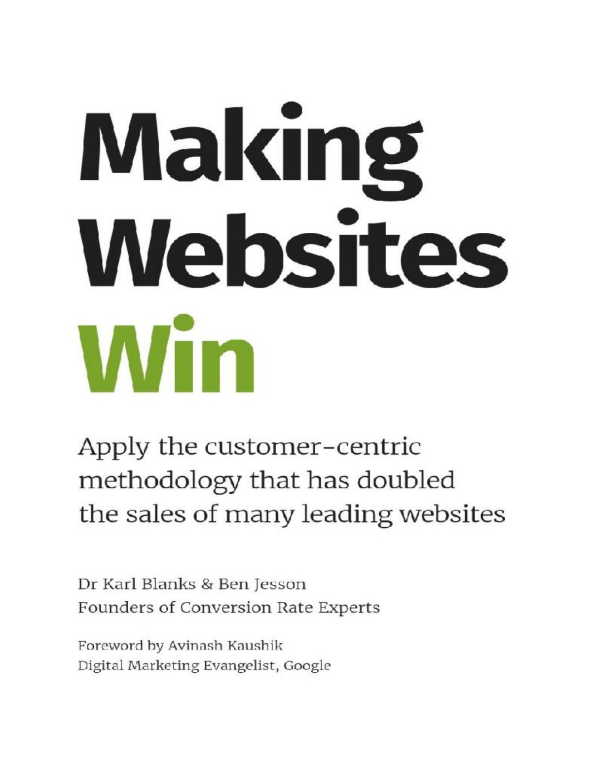 Making Websites Win Apply The Customercentric Methodology That Has Doubled The Sales Of Many Leading Websites Karl Blanks Ben Jesson