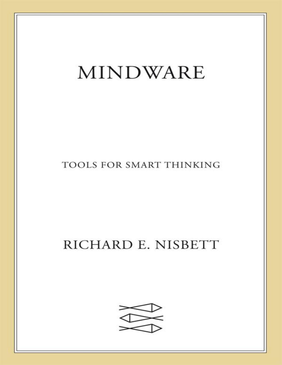 Mindware Tools For Smart Thinking Nisbett Richard E