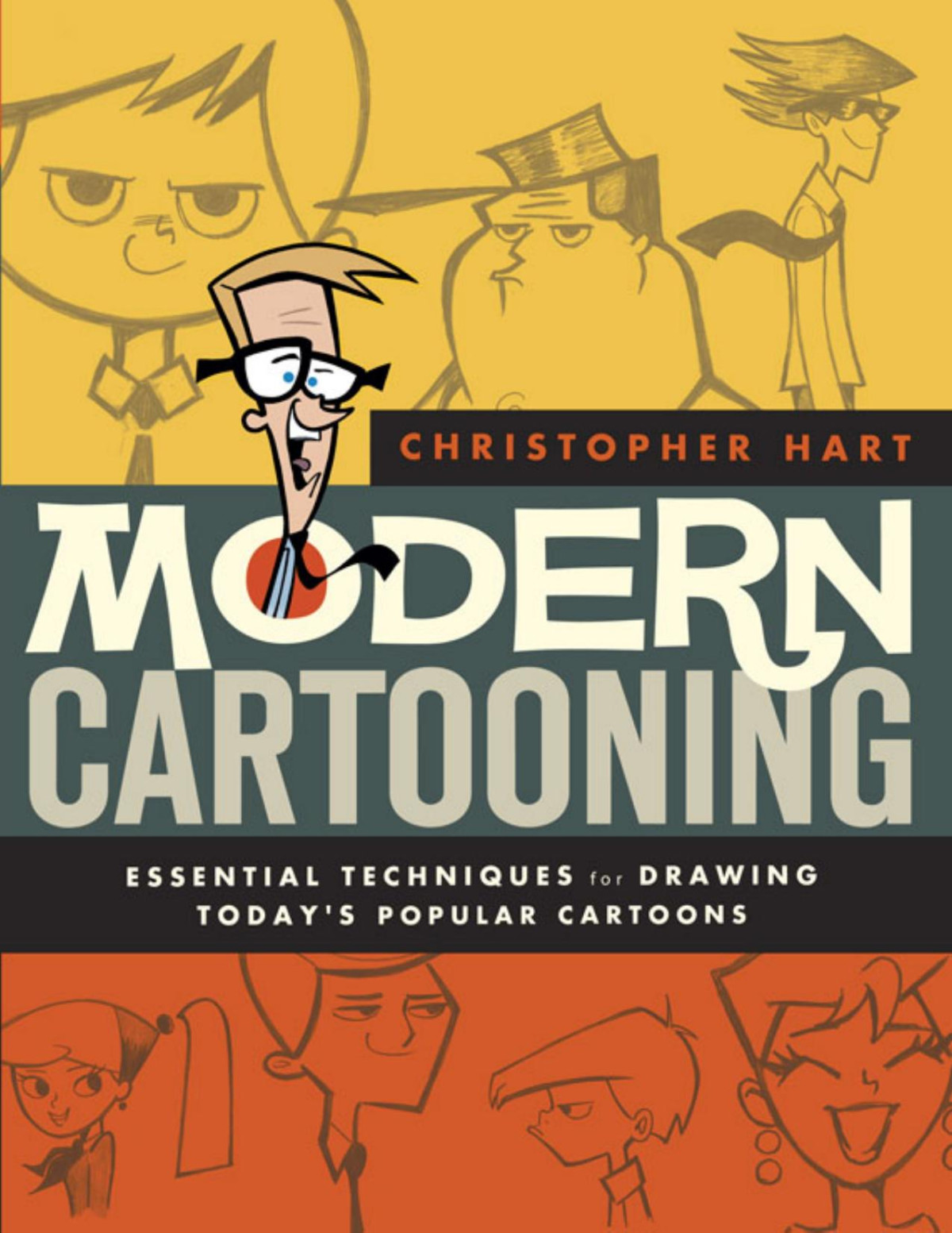 Modern Cartooning Essential Techniques For Drawing Todays Popular Cartoons Christopher Hart