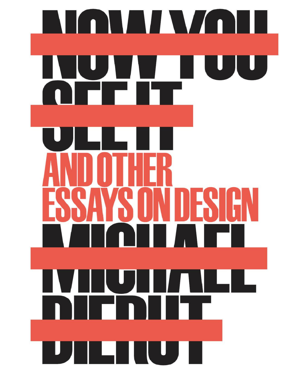 Now You See It And Other Essays On Design Michael Bierut