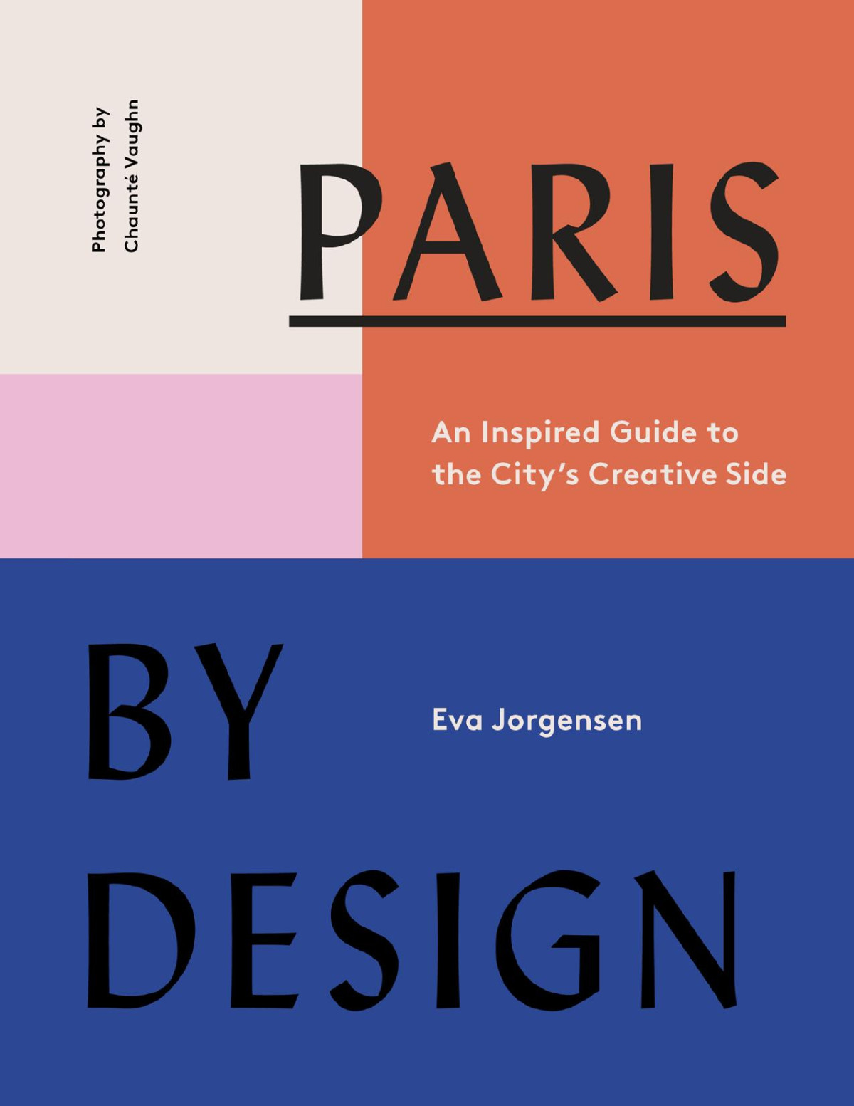 Paris By Design An Inspired Guide To The Citys Creative Side Eva Jorgensen
