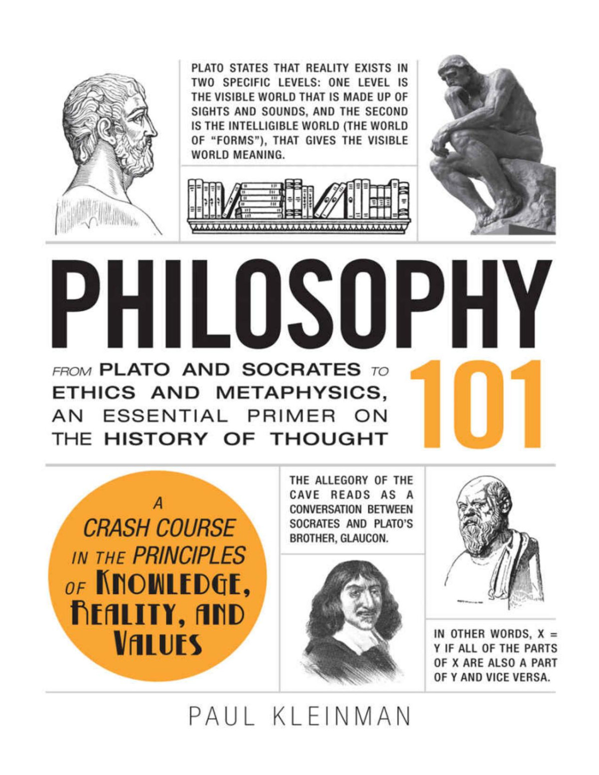 Philosophy 101 From Plato And Socrates To Ethics And Metaphysics An Essential Primer On The History Of Thought Adams 101 Paul Kleinman